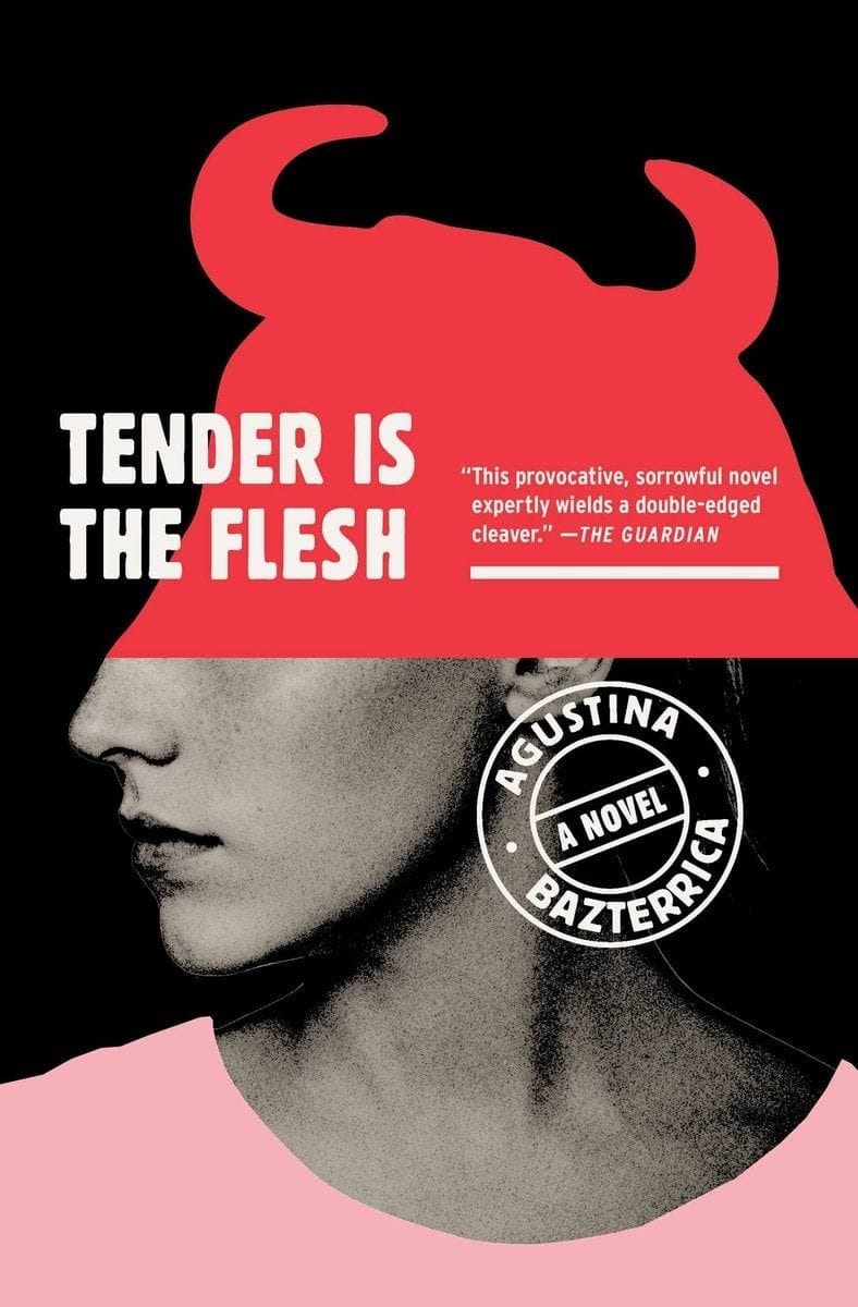 Tender Is the Flesh (Agustina Bazterrica)