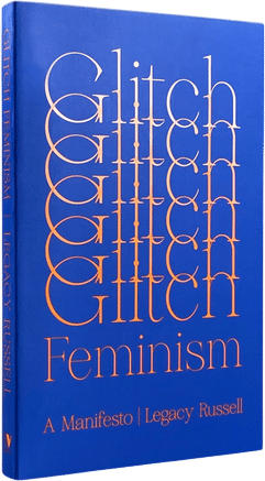 Glitch Feminism: A Manifesto by Legacy Russell (2020)