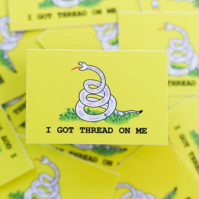 "I Got Thread On Me" Vinyl Sticker