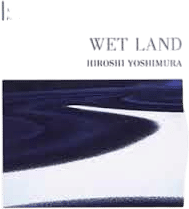 Hiroshi Yoshimura - Wet Land (1993)