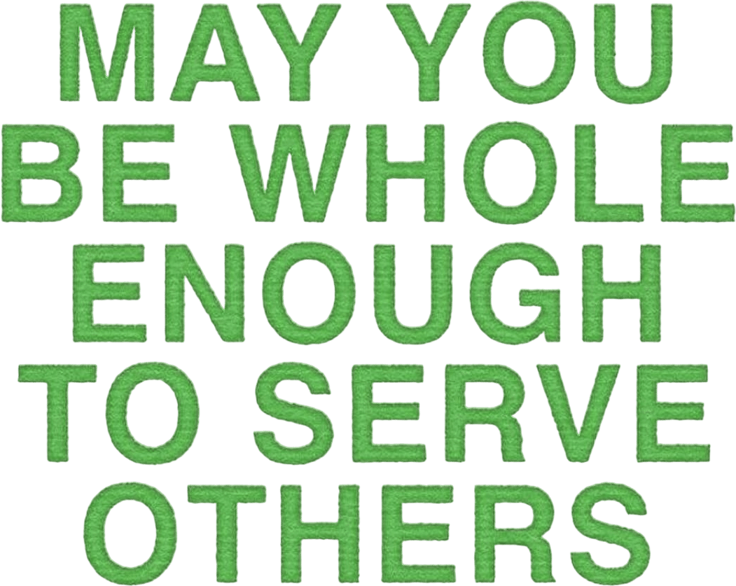 May You Be Whole Enough