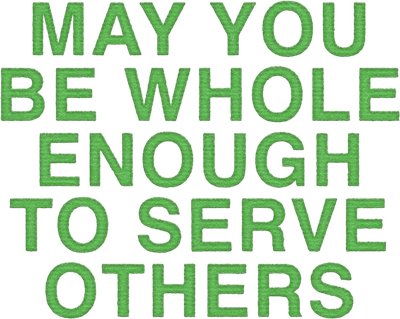 May You Be Whole Enough