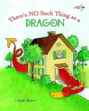 There's No Such Thing as a Dragon (Jack Kent)