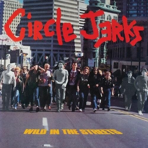 Circle Jerks- Wild In The Streets (40th Anniversary Edition)
