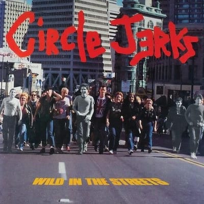 Circle Jerks- Wild In The Streets (40th Anniversary Edition)