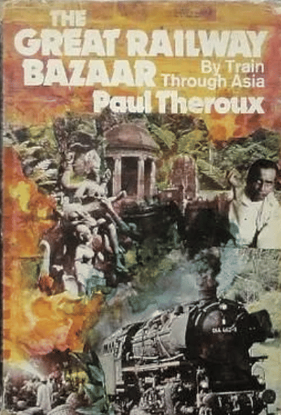 The Great Railway Bazaar - Paul Theroux