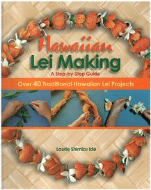 Hawaiian Lei Making by Laurie Shimizu Ide