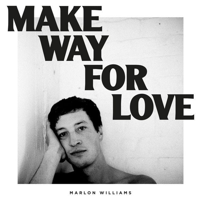 Marlon Williams - Make Way For Love