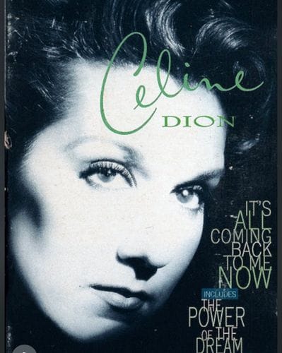 Celine Dion - “It’s All Coming Back to Me Now.”