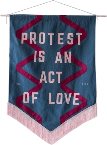 Protest Is An Act Of Love Banner