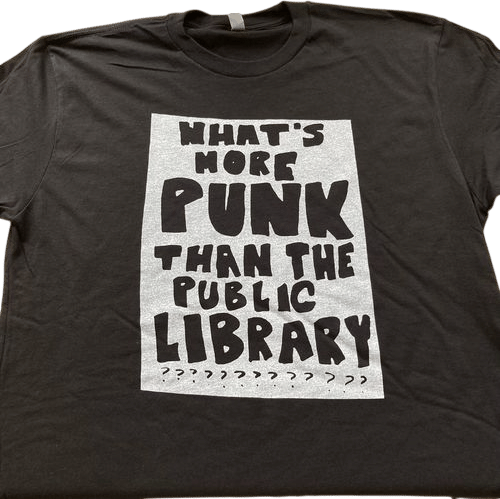 What's More Punk Than the Public Library? T-Shirt