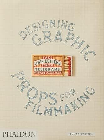 Designing Graphic Props for Filmmaking by Annie Atkins