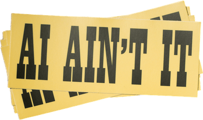 "AI Ain't It" Bumper Sticker