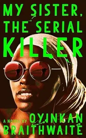 My Sister, the Serial Killer: A Novel