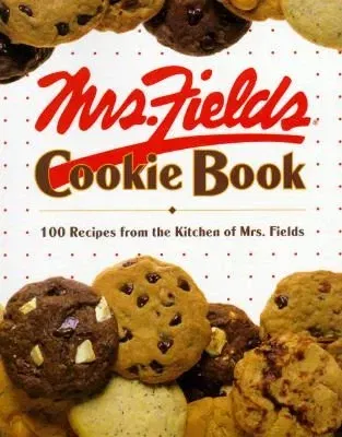 Mrs. Fields Cookie Book, 100 of Her Favorite Recipes by Mrs. Fields, Good Book