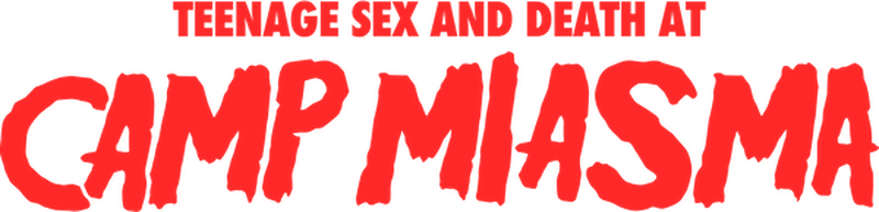 Teenage Sex and Death at Camp Miasma