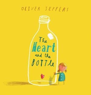 The Heart and the Bottle (Oliver Jeffers)