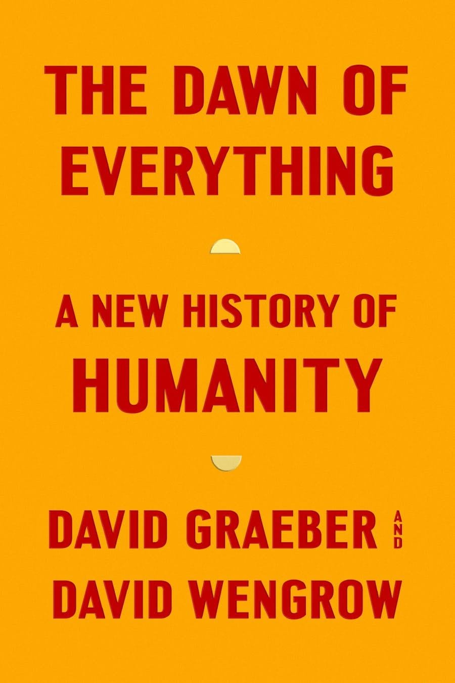 The Dawn of Everything (David Graeber & David Wengrow)