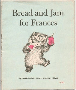 Bread and Jam for Frances by Russel Hoban, illustrated by Lillian Hoban