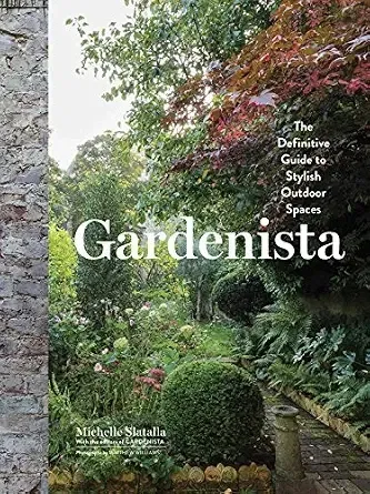 Gardenista: The Definitive Guide to Stylish Outdoor Spaces (Remodelista)