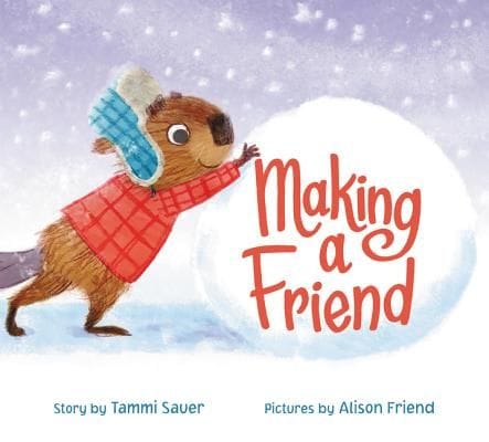 Making a Friend by Tammie Sauer and Alison Friend