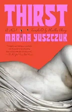Thirst: A Novel (Marina Yuszczuk)