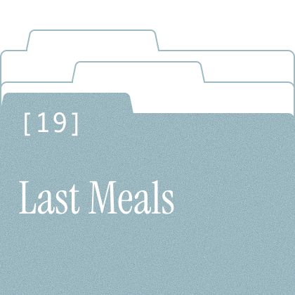 Filed under: Last Meals