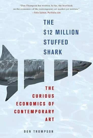 The $12 Million Stuffed Shark The Curious Economics of Contemporary Art By Don Thompson