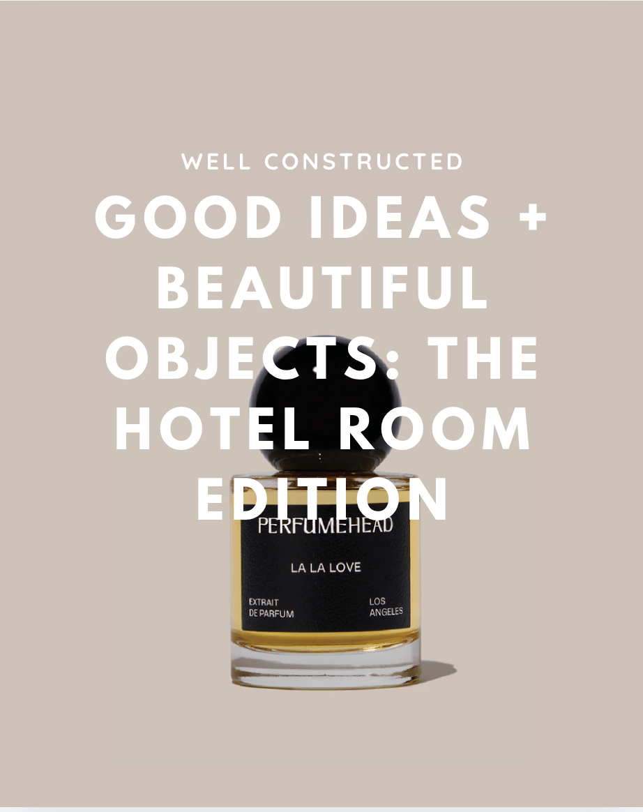 Good Ideas + Beautiful Objects: The Hotel Room Edition