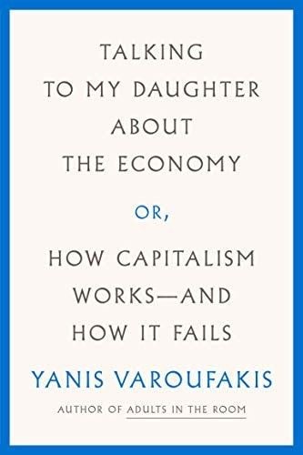 Talking to My Daughter about the Economy by Yanis Varoufakis