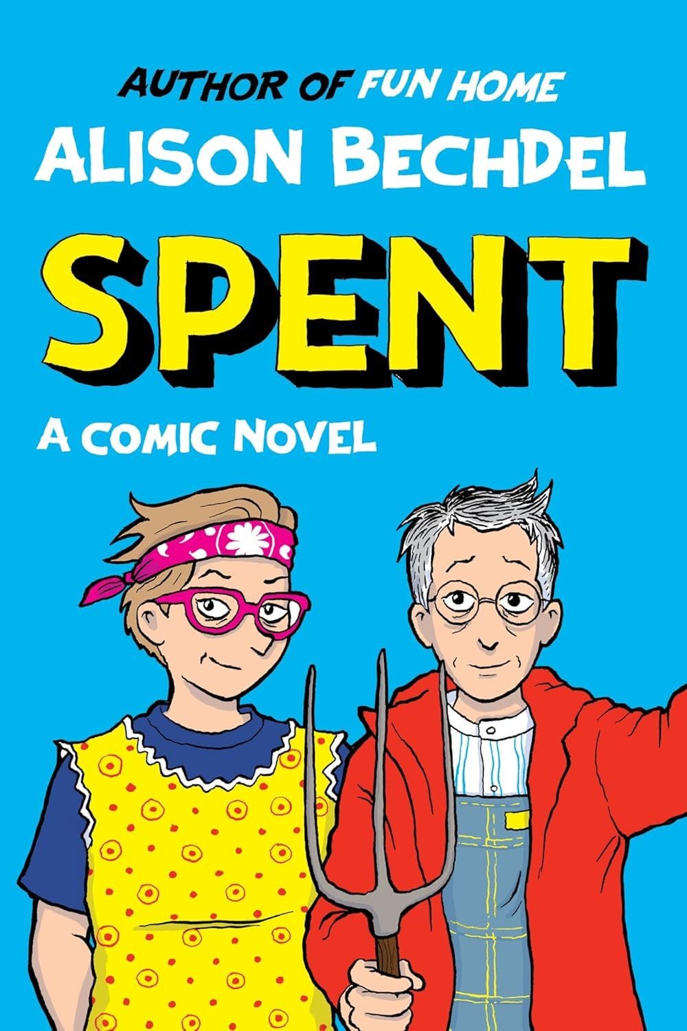 Spent: A Comic Novel (Alison Bechdel)
