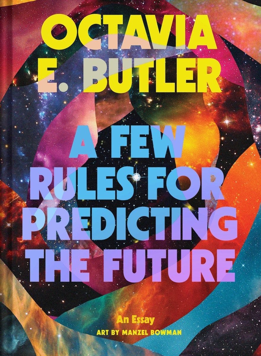 A Few Rules for Predicting the Future (Octavia E. Butler)