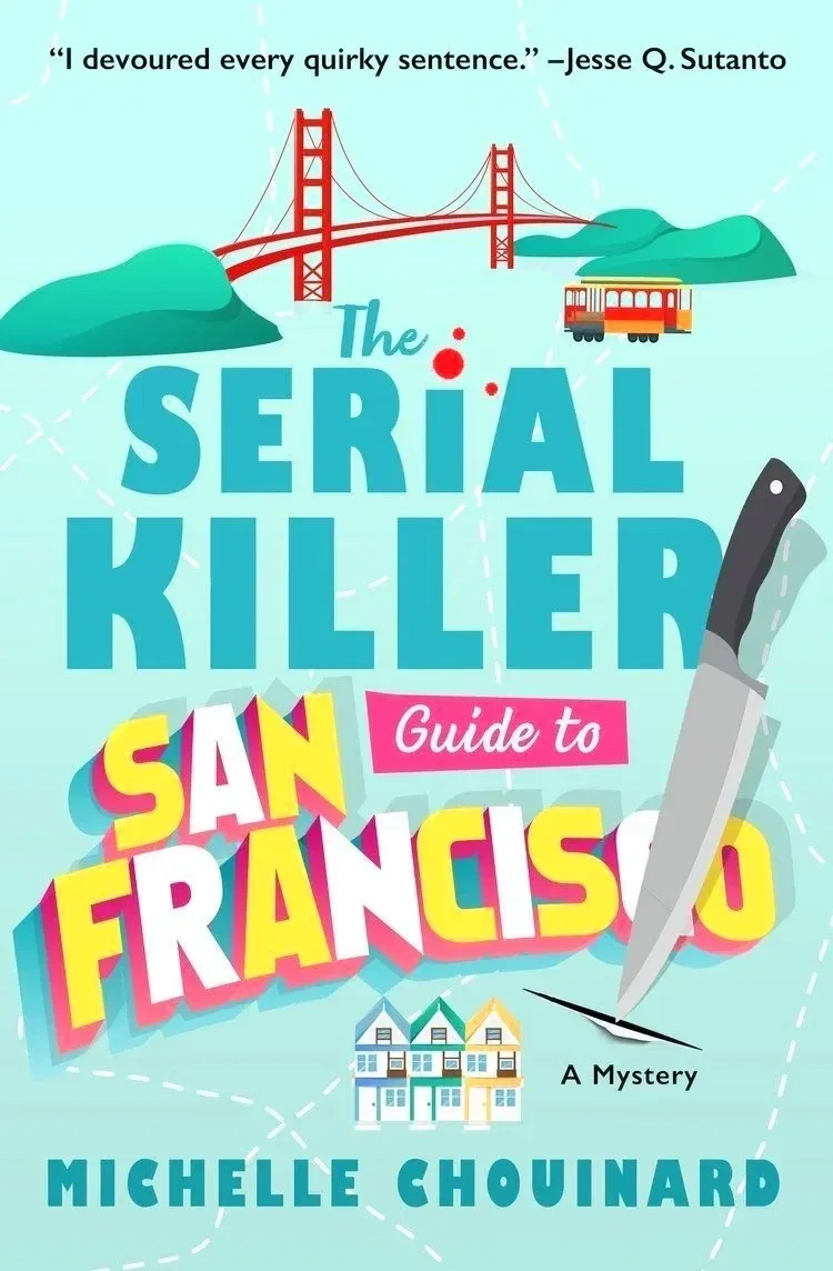 The Serial Killer Guide to San Francisco — Michelle Chouinard