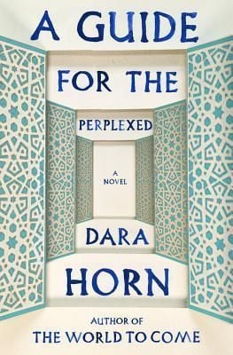 A guide for the perplexed by Dara Horn