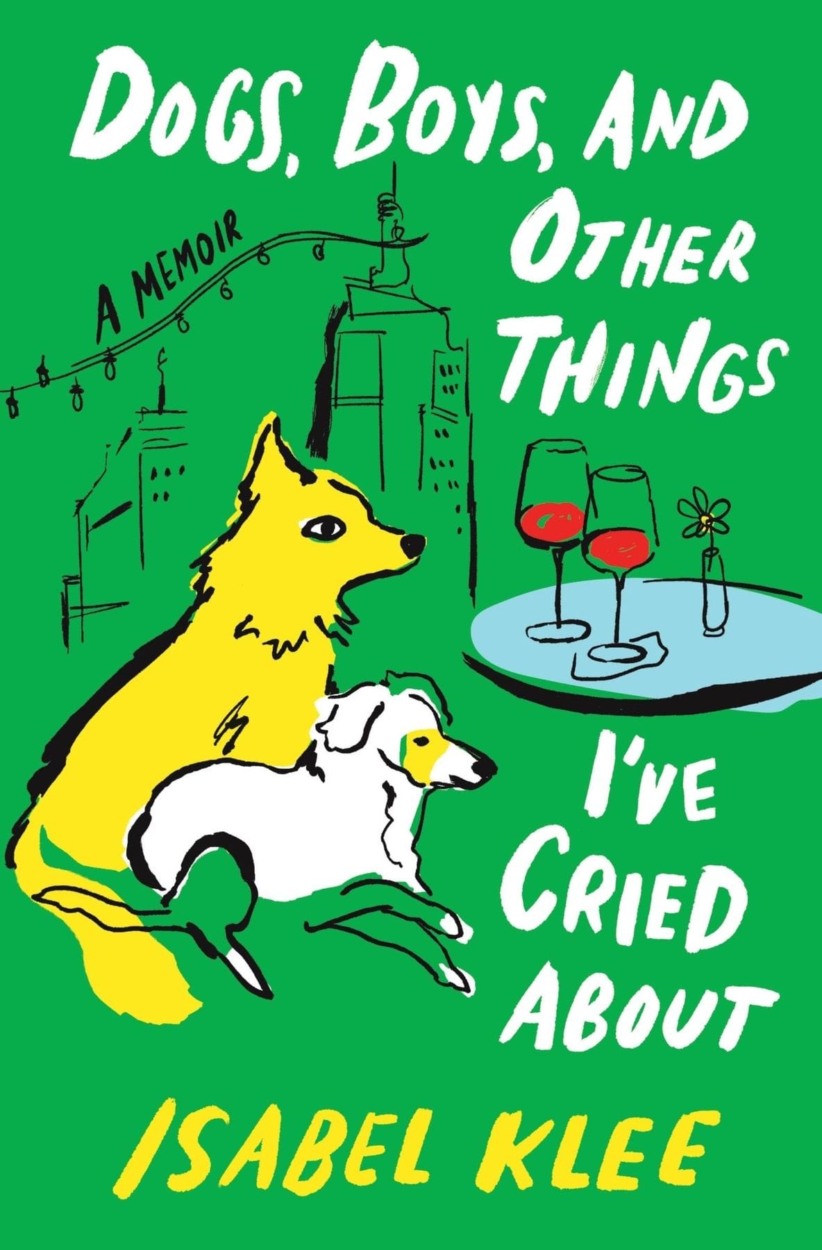 Dogs, Boys, and Other Things I’ve Cried About (Isabel Klee)