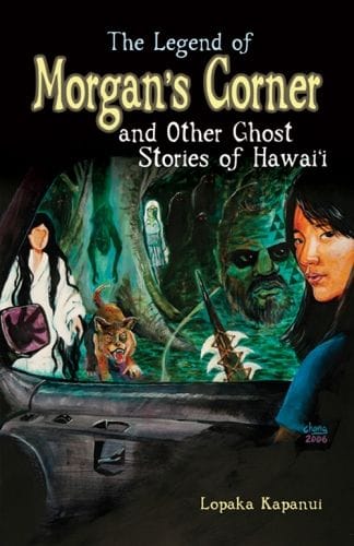 The Legend of Morgan’s Corner and Other Ghost Stories of Hawaii