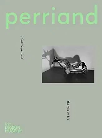 Charlotte Perriand: The Modern Life