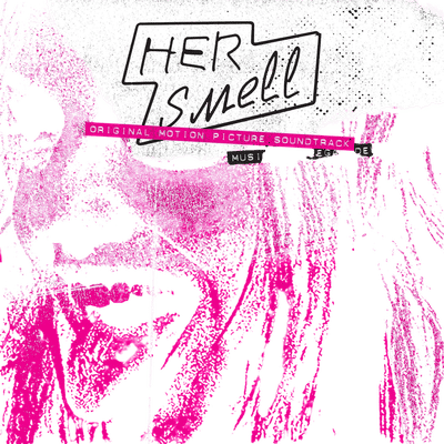 Her Smell (Original Motion Picture Soundtrack)