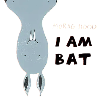 I am bat! https://www.moraghood.co.uk/i-am-bat