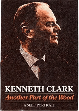 Another Part of the Wood. Kenneth Clark.