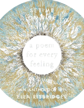 Set Me On Fire: A Poem For Every Feeling (Ella Risbridger)