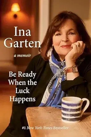 Be Ready When the Luck Happens (Ina Garten)