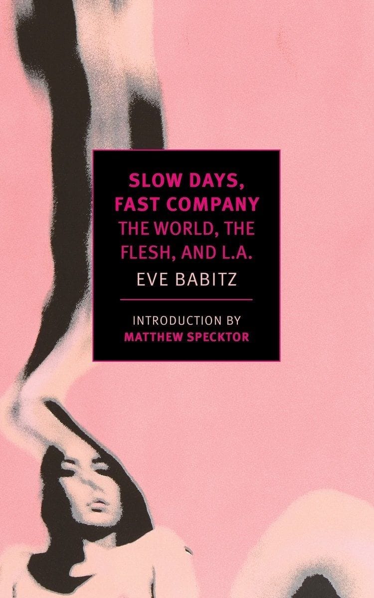 Slow Days, Fast Company (The World, The Flesh, and L.A.)