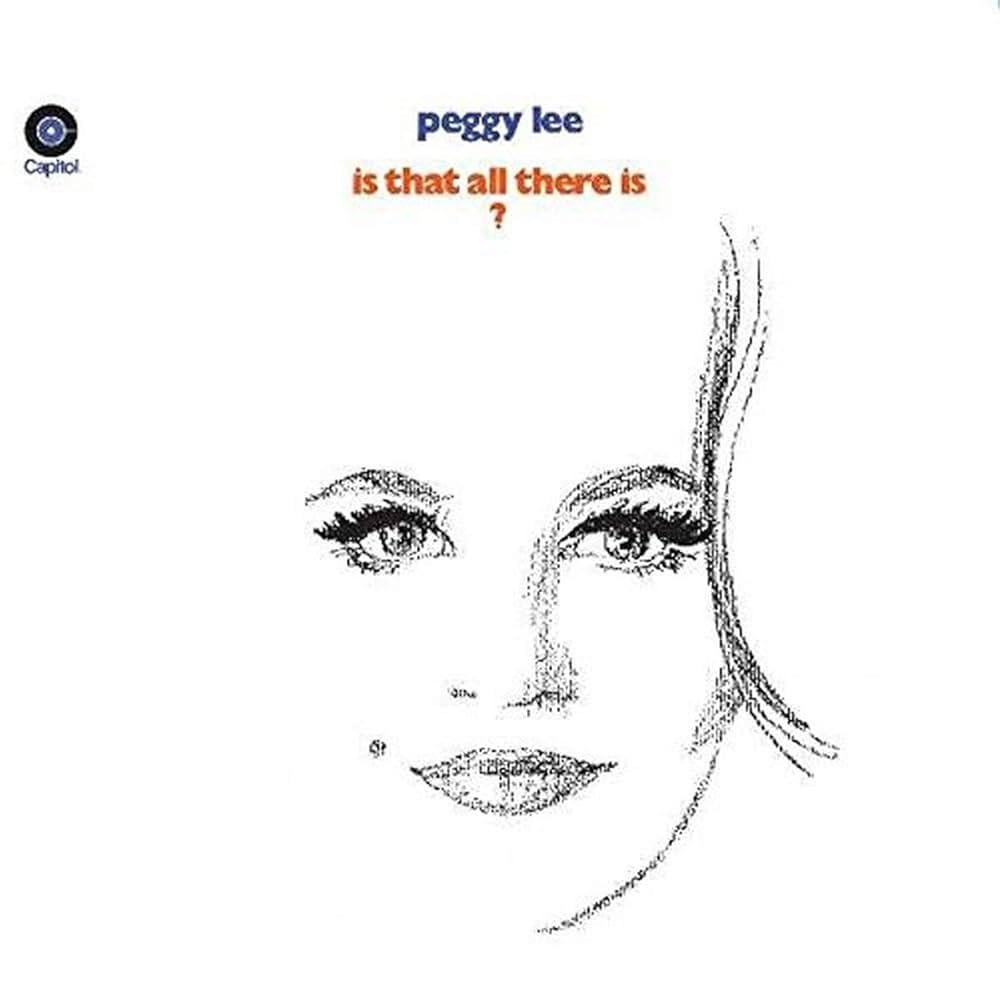 Is That All There Is? by Peggy Lee