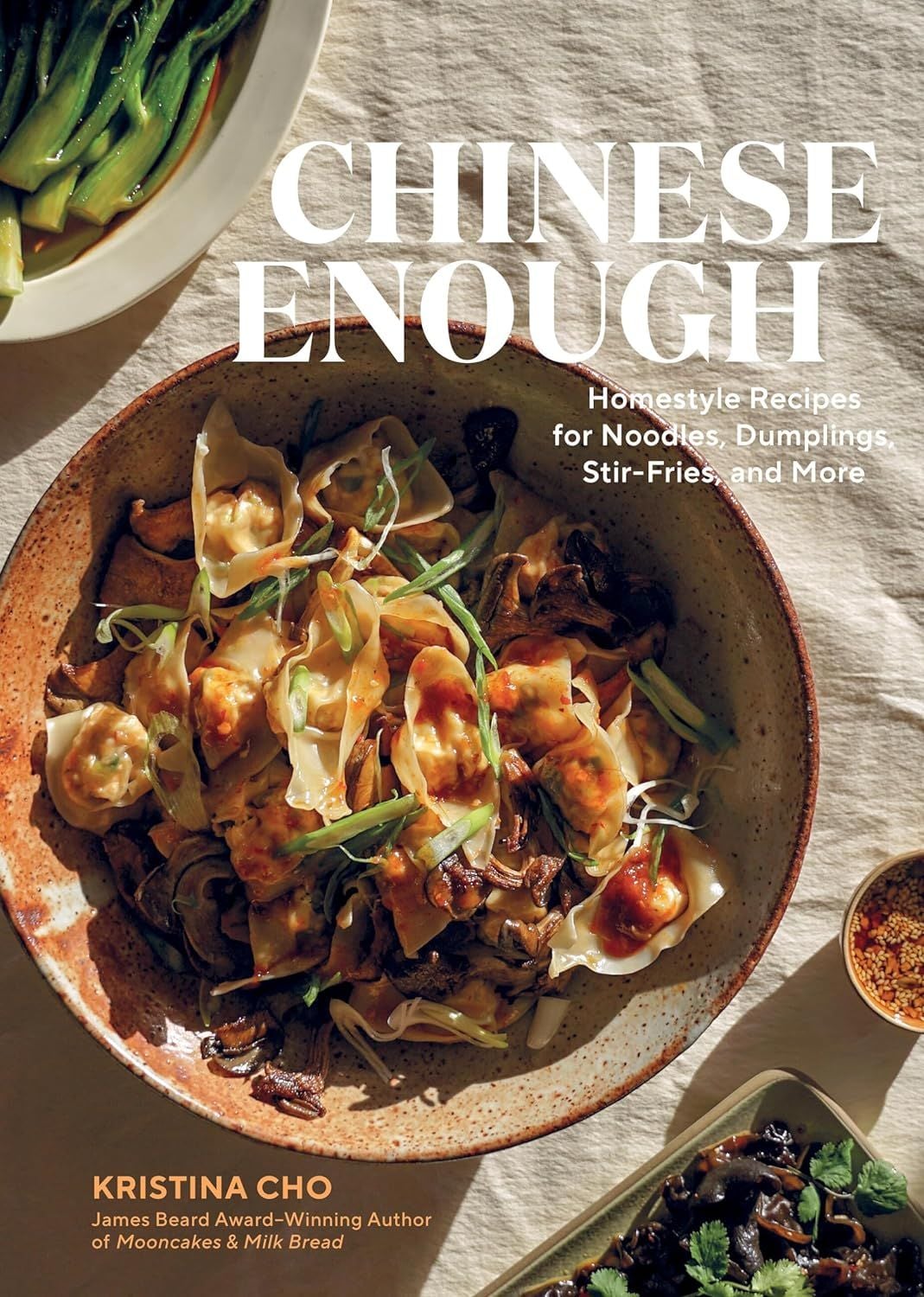 Chinese Enough: Homestyle Recipes for Noodles, Dumplings, and More (Grace Young)