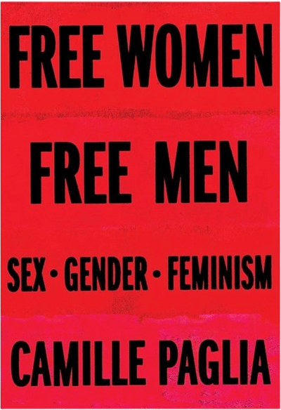 "Free Women, Free Men: Sex, Gender, Feminism" by Camille Paglia