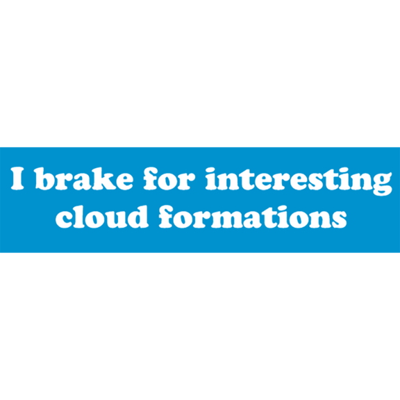 I Brake For Clouds Bumper Sticker
