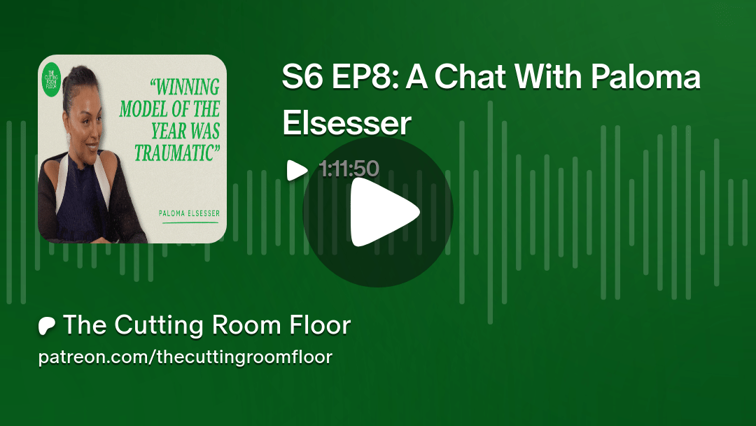 The Cutting Room Floor S6 EP8: A Chat With Paloma Elsesser