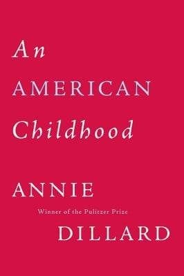 An American Childhood by Annie Dillard 