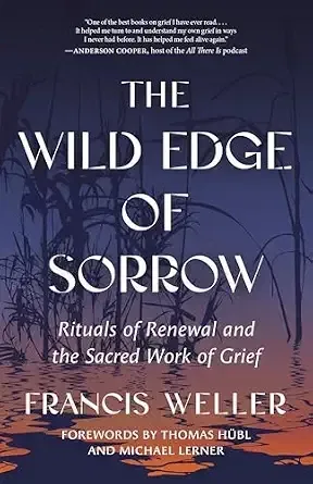 The wild edge of sorrow - Francis Weller